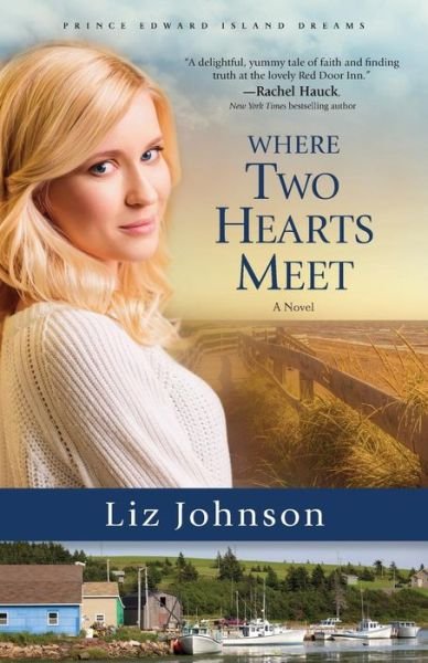 Cover for Liz Johnson · Where Two Hearts Meet – A Novel (Pocketbok) (2016)