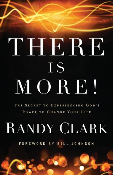 Cover for Randy Clark · There Is More! – The Secret to Experiencing God's Power to Change Your Life (Taschenbuch) (2013)