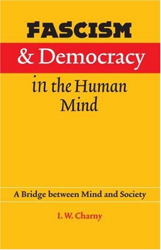 Cover for Israel W. Charny · Fascism and Democracy in the Human Mind: A Bridge between Mind and Society (Hardcover Book) (2006)