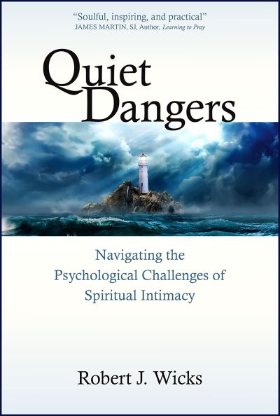 Cover for Robert J. Wicks · Quiet Dangers : Navigating the Psychological Challenges of Spirituality (Book) (2023)