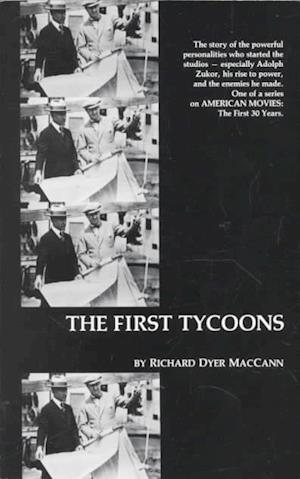 Cover for Richard Dyer MacCann · The First Tycoons - American Movies: The First Thirty Years (Paperback Book) (1987)