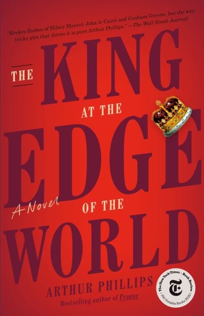 Cover for Arthur Phillips · The King at the Edge of the World: A Novel (Paperback Book) (2021)