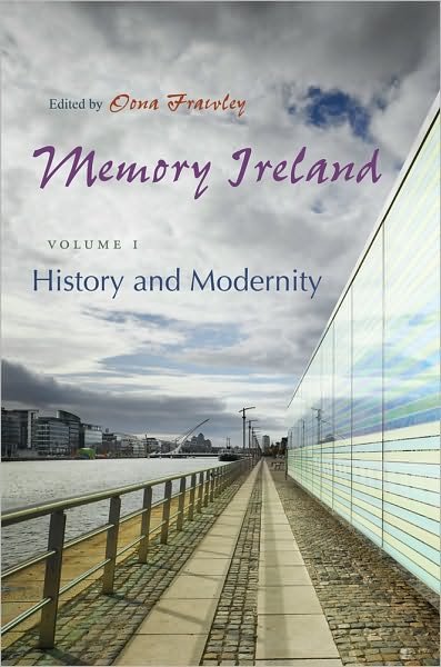 Cover for Oona Frawley · Memory Ireland: Volume 1: History and Modernity - Irish Studies (Innbunden bok) (2011)