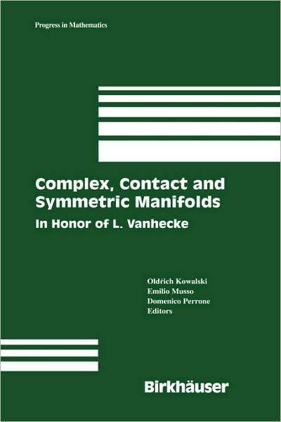 Cover for O Kowalski · Complex, Contact and Symmetric Manifolds: in Honor of L. Vanhecke - Progress in Mathematics (Hardcover Book) (2004)