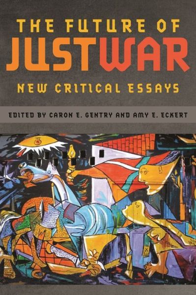 Cover for Caron E Gentry · The Future of Just War: New Critical Essays - Studies in Security and International Affairs (Hardcover Book) (2014)