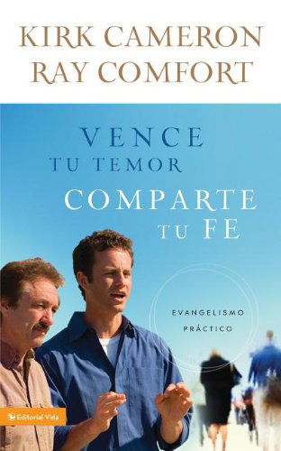 Cover for Kirk Cameron · Vence Tu Temor, Comparte Tu Fe: Evangelismo Prctica (Paperback Book) [Spanish edition] (2011)