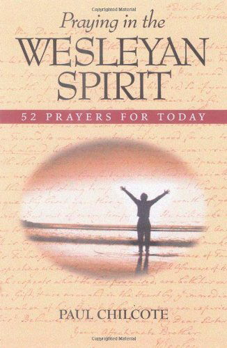 Cover for Paul Wesley Chilcote · Praying in the Wesleyan Spirit: 52 Prayers for Today (Paperback Book) (2001)