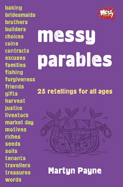 Cover for Martyn Payne · Messy Parables: 25 retellings for all ages (Paperback Book) (2017)