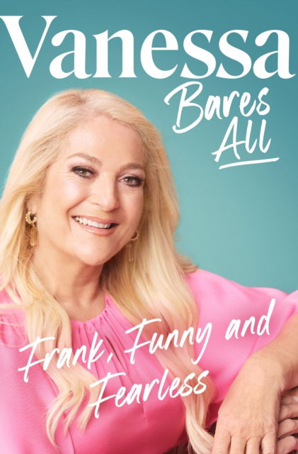 Vanessa Feltz · Vanessa Bares All: Frank, Funny and Fearless (Hardcover Book) (2024)