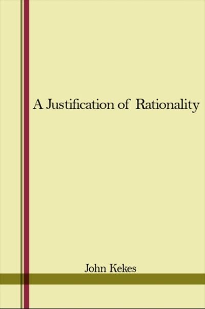 Cover for John Kekes · A Justification of Rationality (Hardcover Book) (1976)