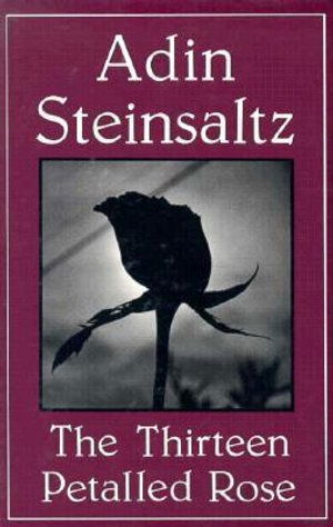 Cover for Adin Steinsaltz · The Thirteen Petalled Rose: Discourse on the Essence of Jewish Existence and Belief (Gebundenes Buch) [New edition] (1992)