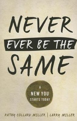 Cover for Larry Miller · Never Ever Be the Same: a New You Starts Today (Paperback Book) (2014)