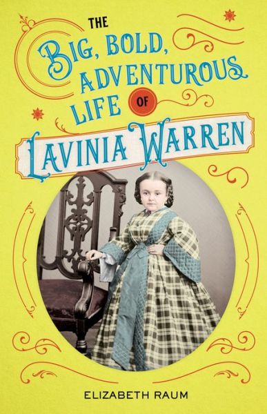 Cover for Elizabeth Raum · The Big, Bold, Adventurous Life of Lavinia Warren (Inbunden Bok) (2018)