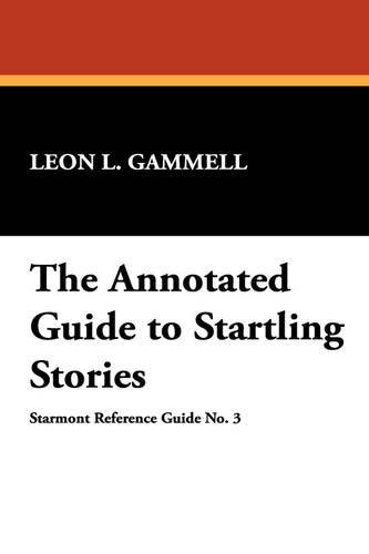 Cover for Leon L. Gammell · The Annotated Guide to Startling Stories (Starmont Reference Guide,) (Pocketbok) (2007)