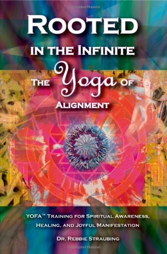 Cover for Rebbie Straubing · Rooted in the Infinite: the Yoga of Alignment (Paperback Book) (2006)