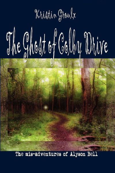 The Ghost of Colby Drive - Kristin Groulx - Livros - The Tenth Muse Books - 9780981131504 - 7 de julho de 2007