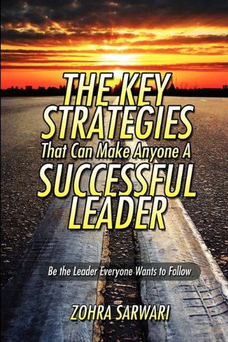 Cover for Zohra Sarwari · The Key Strategies That Can Make Anyone a Successful Leader (Paperback Book) (2009)