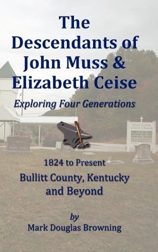 Cover for Mark Browning · The Descendants of John Muss &amp; Elizabeth Ceise: Exploring Four Generations (Gebundenes Buch) (2012)