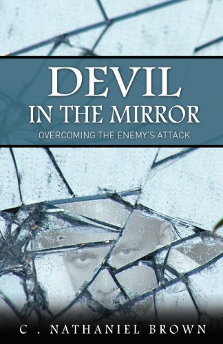 Cover for C. Nathaniel Brown · Devil in the Mirror: Overcoming the Enemy's Attack (Paperback Book) (2013)