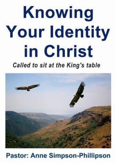 Cover for Anne Simpson-phillipson · Knowing Your Identity in Christ: Called to Sit at the King's Table (Pocketbok) (2015)