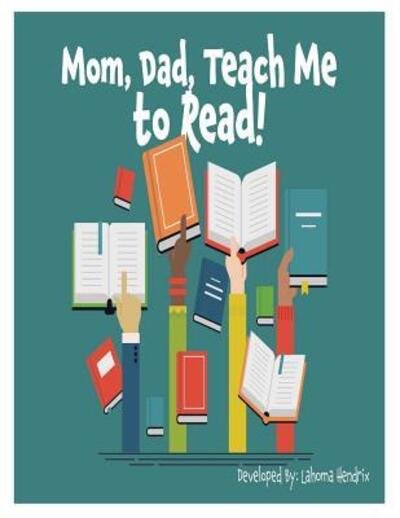 Cover for Lahoma S Hendrix · Mom, Dad Teach Me To Read (Paperback Book) (2018)