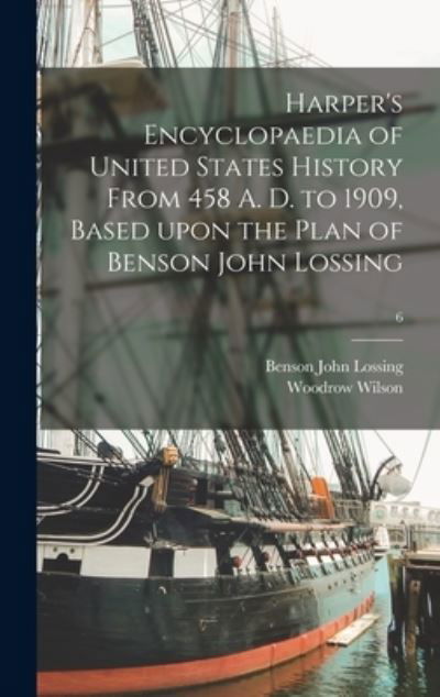 Cover for Benson John 1813-1891 Lossing · Harper's Encyclopaedia of United States History From 458 A. D. to 1909, Based Upon the Plan of Benson John Lossing; 6 (Inbunden Bok) (2021)