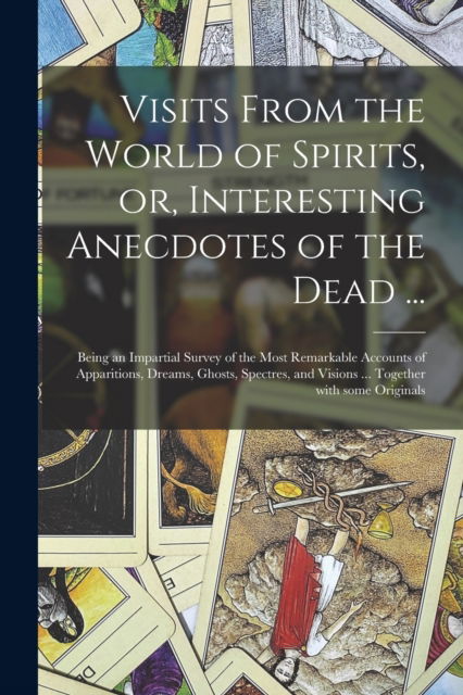 Cover for Anonymous · Visits From the World of Spirits, or, Interesting Anecdotes of the Dead ... (Paperback Book) (2021)