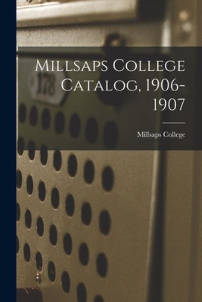 Cover for Millsaps College · Millsaps College Catalog, 1906-1907 (Paperback Book) (2021)