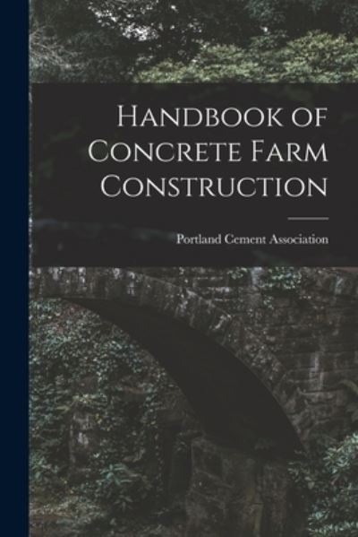 Cover for Portland Cement Association · Handbook of Concrete Farm Construction (Paperback Book) (2021)