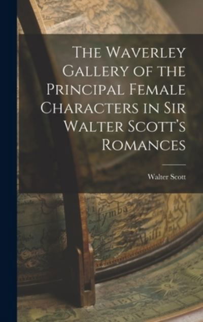 Cover for Walter Scott · Waverley Gallery of the Principal Female Characters in Sir Walter Scott's Romances (Buch) (2022)