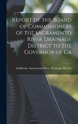 Cover for C Sacramento River Drainage District · Report of the Board of Commissioners of the Sacramento River Drainage District to the Governor of Ca (Innbunden bok) (2022)