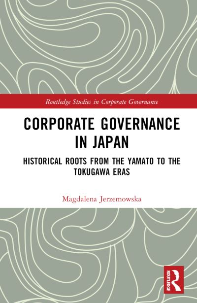 Cover for Magdalena Jerzemowska · Corporate Governance in Japan: Historical Roots from the Yamato to the Tokugawa Eras - Routledge Studies in Corporate Governance (Hardcover Book) (2024)