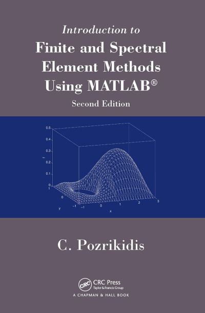 Constantine Pozrikidis · Introduction to Finite and Spectral Element Methods Using MATLAB (Paperback Book) (2024)