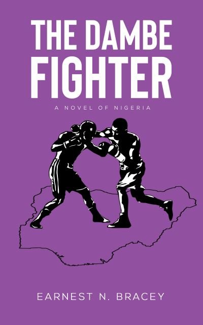 Cover for Earnest N. Bracey · The Dambe Fighter: A Novel of Nigeria (Paperback Book) (2023)