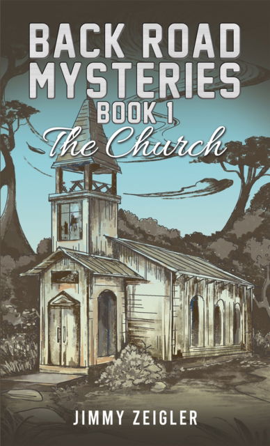 Cover for Jimmy Zeigler · Back Road Mysteries - Book 1: The Church (Paperback Book) (2024)