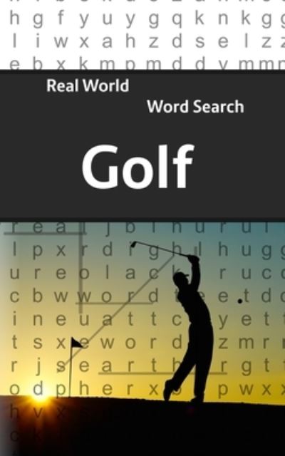 Real World Word Search: Golf - Real World Word Search - Arthur Kundell - Kirjat - Independently Published - 9781081724504 - lauantai 20. heinäkuuta 2019