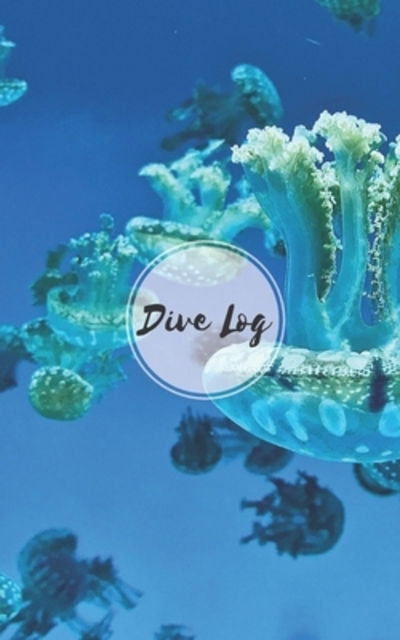 Cover for Saltyhairbooks · Dive Log (Paperback Book) (2019)