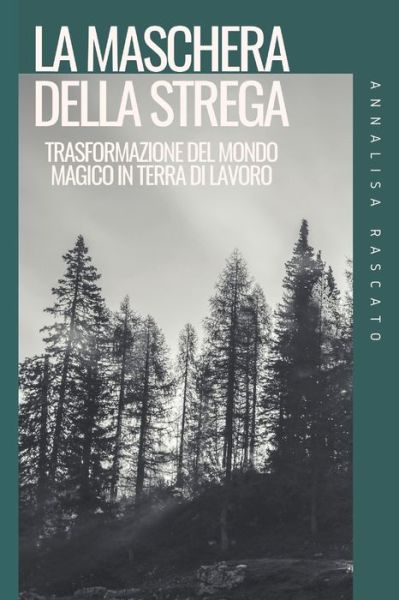 Cover for Annalisa Rascato · La Maschera della Strega (Paperback Book) (2019)