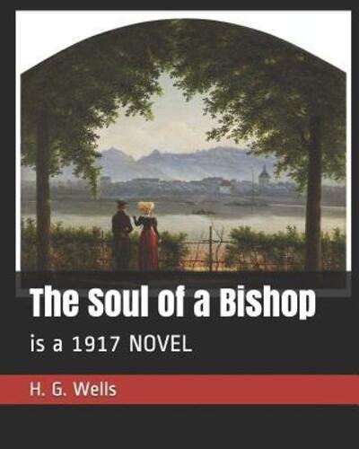 Cover for H. G. Wells · The Soul of a Bishop is a 1917 NOVEL (Paperback Bog) (2019)