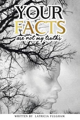Cover for Latricia Fulgham · Your Facts Are Not My Truths (Taschenbuch) (2020)