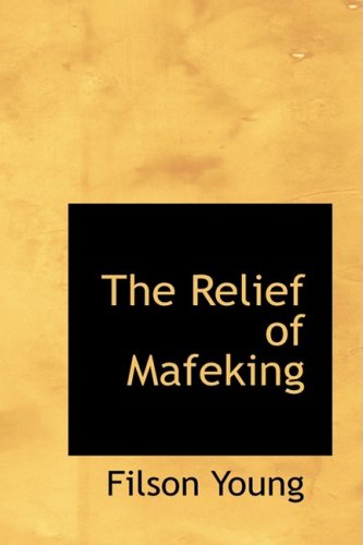 Cover for Filson Young · The Relief of Mafeking (Hardcover Book) (2009)