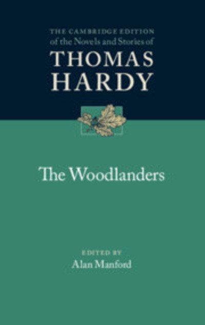 Cover for Thomas Hardy · The Woodlanders - The Cambridge Edition of the Novels and Stories of Thomas Hardy (Hardcover Book) (2019)