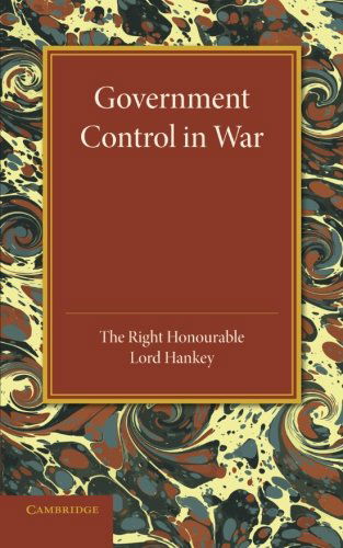 Cover for Maurice Hankey · Government Control in War: Lees Knowles Lectures 1945 (Paperback Book) (2013)