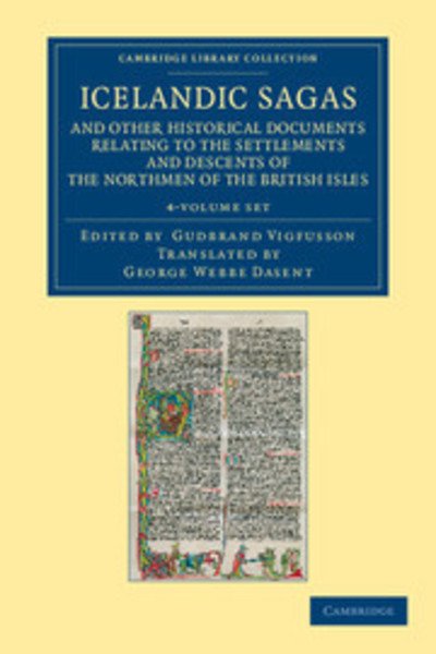 Cover for Gudbrand Vigfusson · Icelandic Sagas and Other Historical Documents Relating to the Settlements and Descents of the Northmen of the British Isles 4 Volume Set - Cambridge Library Collection - Rolls (Bogpakke) (2012)