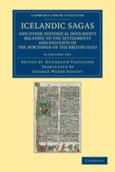 Cover for Gudbrand Vigfusson · Icelandic Sagas and Other Historical Documents Relating to the Settlements and Descents of the Northmen of the British Isles 4 Volume Set - Cambridge Library Collection - Rolls (Book pack) (2012)