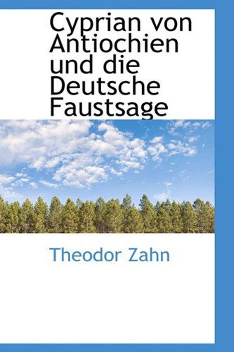 Cover for Theodor Zahn · Cyprian Von Antiochien Und Die Deutsche Faustsage (Pocketbok) [German edition] (2009)