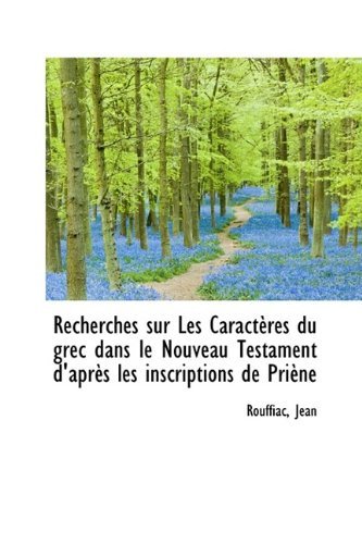 Cover for Rouffiac Jean · Recherches Sur Les Caractères Du Grec Dans Le Nouveau Testament D'après Les Inscriptions De Priène (Pocketbok) (2009)