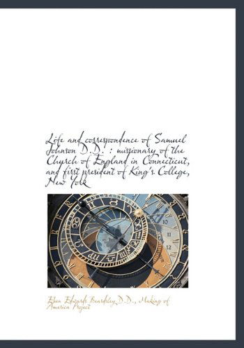 Cover for Eben Edwards Beardsley · Life and Correspondence of Samuel Johnson D.d.: Missionary of the Church of England in Connecticut, (Hardcover Book) (2009)