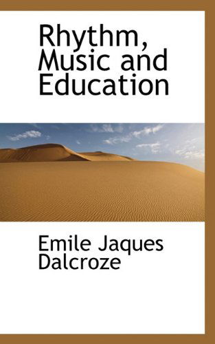 Cover for Emile Jaques Dalcroze · Rhythm, Music and Education (Paperback Book) (2009)
