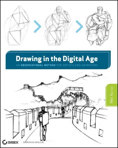 Cover for Wei Xu · Drawing in the Digital Age: An Observational Method for Artists and Animators (Paperback Bog) (2012)